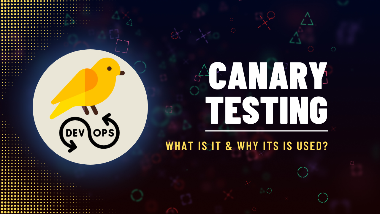 What Is Canary Testing And What Are Its Purposes