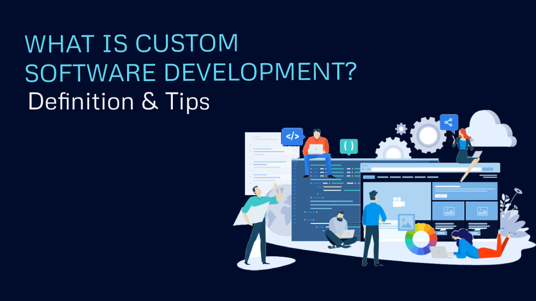 What is Custom Software Development? - Custom Developed Software